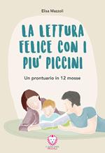 La lettura felice con i più piccini. Un prontuario in 12 mosse