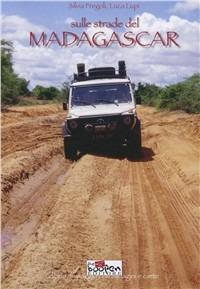 Sulle strade del Madagascar. Diario di viaggio con immagini e carte - Silvia Fregoli,Luca Lupi - copertina