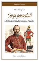 Corpi posseduti. Martiri ed eroi dal Risorgimento a Pinocchio