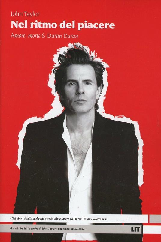 Nel ritmo del piacere. Amore, morte & Duran Duran - John Taylor - 3