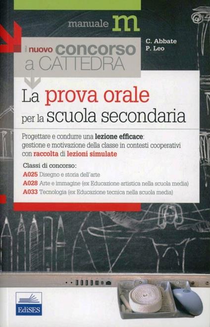 La prova orale del concorso per le classi A025, A028, A033. Progettare e condurre una lezione efficace... - Chiara Abbate,Paolo Leo - copertina