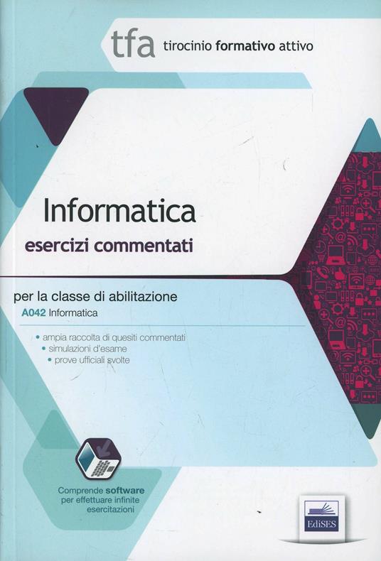 TFA. Informatica. Esercizi commentati per la classe A042di simulazione. Con software - copertina