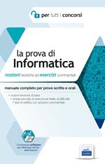 La prova di informatica per tutti i concorsi. Nozioni teoriche ed esercizi commentati. Manuale completo per prove scritte e orali