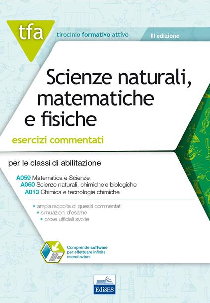 TFA. Scienze naturali matematiche e fisiche. Esercizi commentati per le classi A059, A060 e A013. Con software di simulazione - copertina