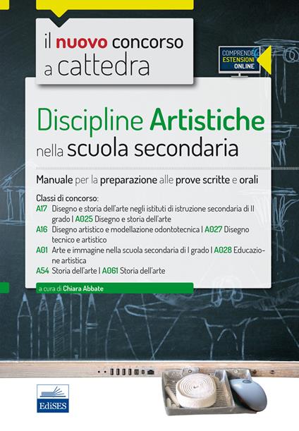 Il nuovo concorso a cattedra. Classi A17 (A025), A16 (A027), A01 (A028), A54 (A061) discipline artistiche nella scuola secondaria. Manuale.. Con espansione online - copertina