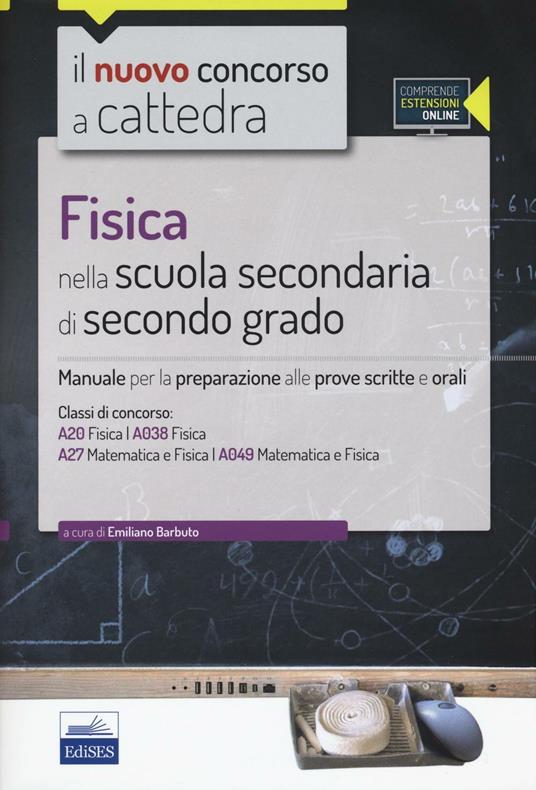 Fisica nella scuola secondaria di secondo grado. Manuale per la preparazione alle prove scritte e orali. Con espansione online - copertina