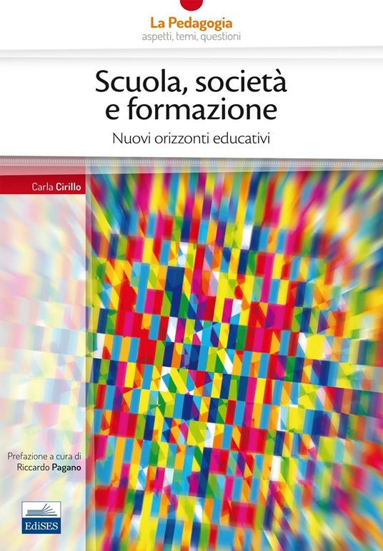 Scuola, società formazione. Nuovi orizzonti educativi - Carla Cirillo - copertina