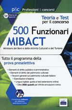 500 funzionari Mibact ministero dei beni e delle attività culturali e del turismo. Teoria e test per il concorso. Con software di simulazione