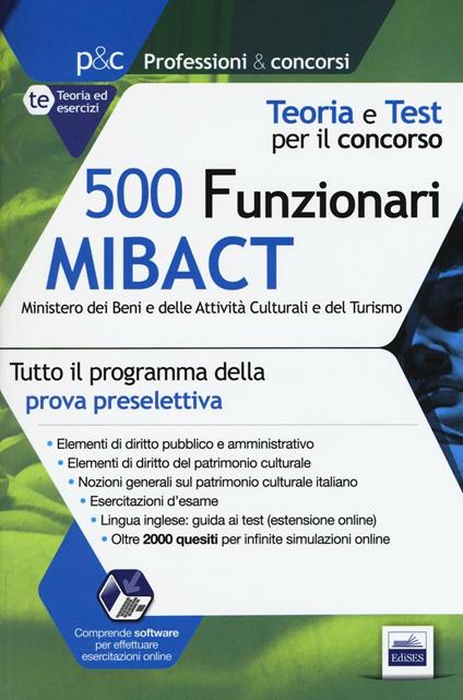 500 funzionari Mibact ministero dei beni e delle attività culturali e del turismo. Teoria e test per il concorso. Con software di simulazione - copertina