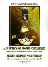 Alla ricerca del proprio «cantastorie». (Ricollegarsi alla propria cultura e alla terra). Ediz. italiana e inglese - Francesca G. Premi - copertina