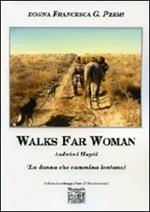 Walks far woman Asdzáni Hayói (La donna che cammina lontano). Ediz. italiana