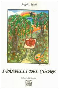 I pastelli del cuore - Angela Aprile - copertina