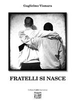 Fratelli si nasce