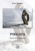 Piegata. Diario di un'anoressia