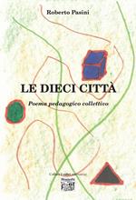 Le dieci città. Poema pedagogico collettivo