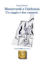 Monteverdi e l'alchimia. Un saggio e due racconti