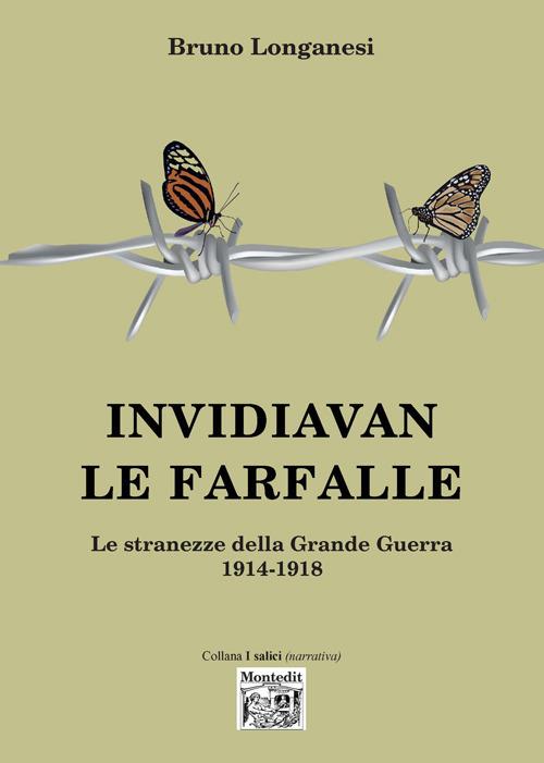 Invidiavan le farfalle. Le stranezze della Grande Guerra (1914-1918) - Bruno Longanesi - copertina