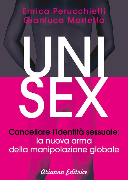 Unisex. Cancellare l'identità sessuale: la nuova arma della manipolazione globale - Enrica Perucchietti,Gianluca Marletta - copertina