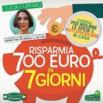 Risparmia 700 euro in 7 giorni. Consigli per ridurre le spese e autoprodurre in casa