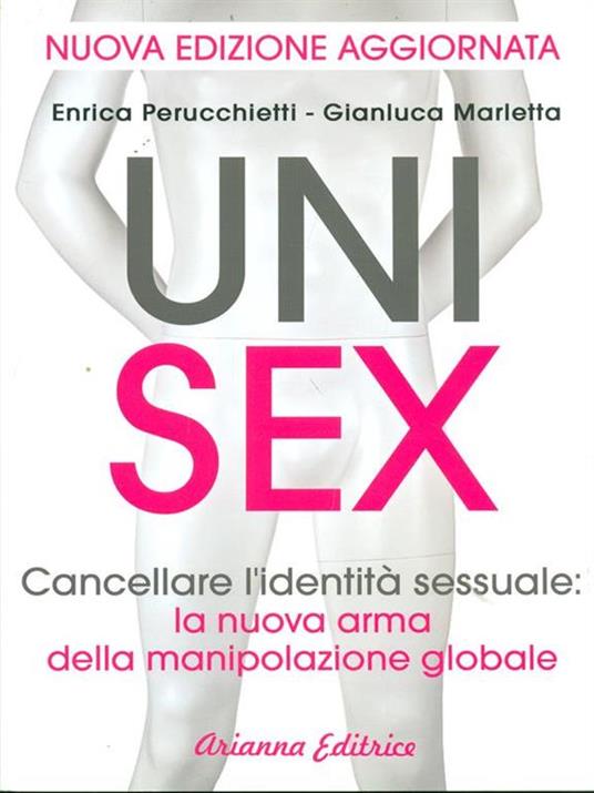 Unisex. Cancellare l'identità sessuale: la nuova arma della manipolazione globale - Enrica Perucchietti,Gianluca Marletta - 2