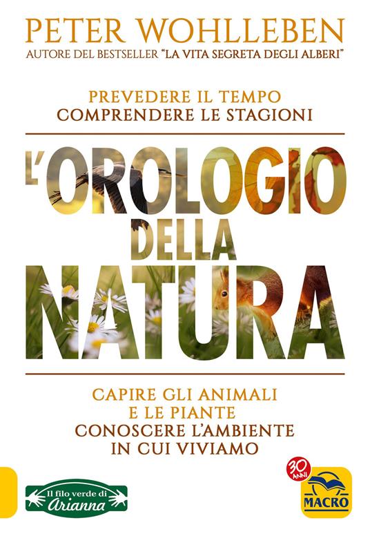 L' orologio della natura. Capire gli animali e le piante. Conoscere l'ambiente in cui viviamo - Peter Wohlleben - 2