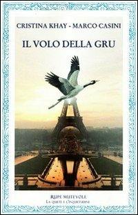 Il volo della gru - Cristina Khay,Marco Casini - copertina