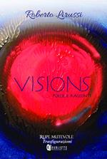 Visions. Poesie e racconti