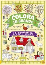 La fattoria. Colora in grande. Ediz. a colori