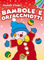 Bambole e orsacchiotti. Fantasie a colori. Ediz. illustrata