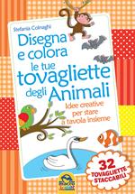 Disegna e colora le tue tovagliette degli animali. Ediz. illustrata