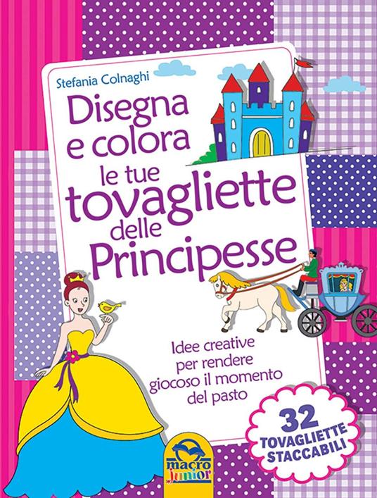 Disegna e colora le tue tovagliette delle principesse - Stefania Colnaghi - copertina