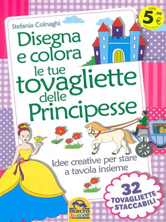 Disegna e colora le tue tovagliette delle principesse - Stefania Colnaghi - 3