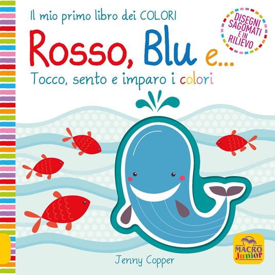 Rosso, blu e... Tocco, sento e imparo i colori. Ediz. a colori - Jenny Copper - copertina