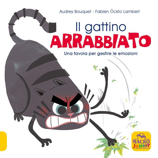 Il gattino arrabbiato. Una favola per gestire le emozioni. Ediz. a colori - Audrey Bouquet,Fabien Öckto Lambert - copertina