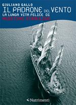 Il padrone del vento. La lunga vita felice di Agostino Straulino