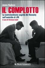 Il complotto. La controinchiesta segreta dei Kennedy sull'omicidio di JFK