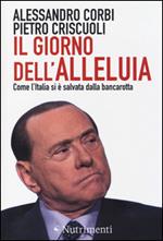 Il giorno dell'alleluia. Come l'Italia si è salvata dalla bancarotta