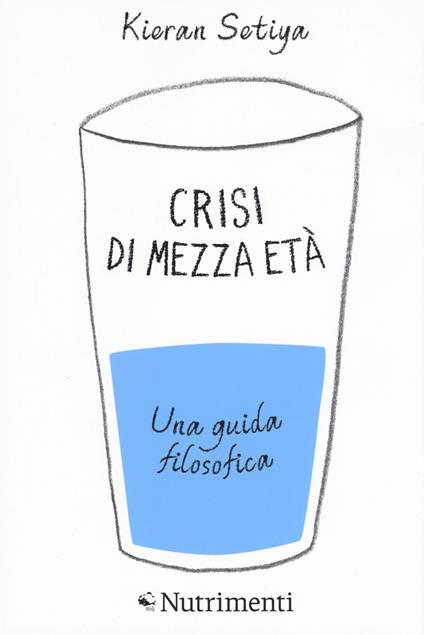 Crisi di mezza età. Una guida filosofica - Kieran Setiya - copertina