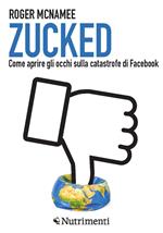 Zucked. Come aprire gli occhi sulla catastrofe di Facebook