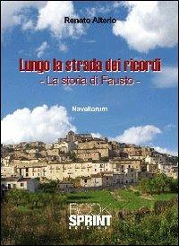 Lungo la strada dei ricordi. La storia di Fausto - Renato Alterio - copertina