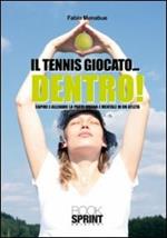 Il tennis giocato... dentro! Capire e allenare la parte umana e mentale di un atleta