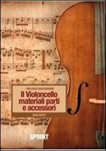 Il violoncello. Materiali, parti e accessori