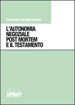 L' autonomia negoziale post mortem e il testamento