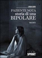 Paziente nota. Storia di una bipolare