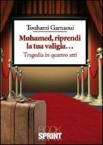 Mohamed, riprendi la tua valigia... Tragedia in quattro atti