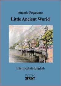 Little ancient world - Antonio Fogazzaro - copertina