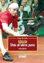 Squash sfida all'ultimo punto