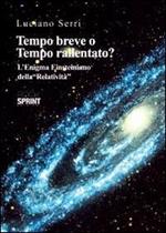 Tempo breve o tempo rallentato? Il nodo dell'enigma Lorentz-Einsteiniano della «relatività»