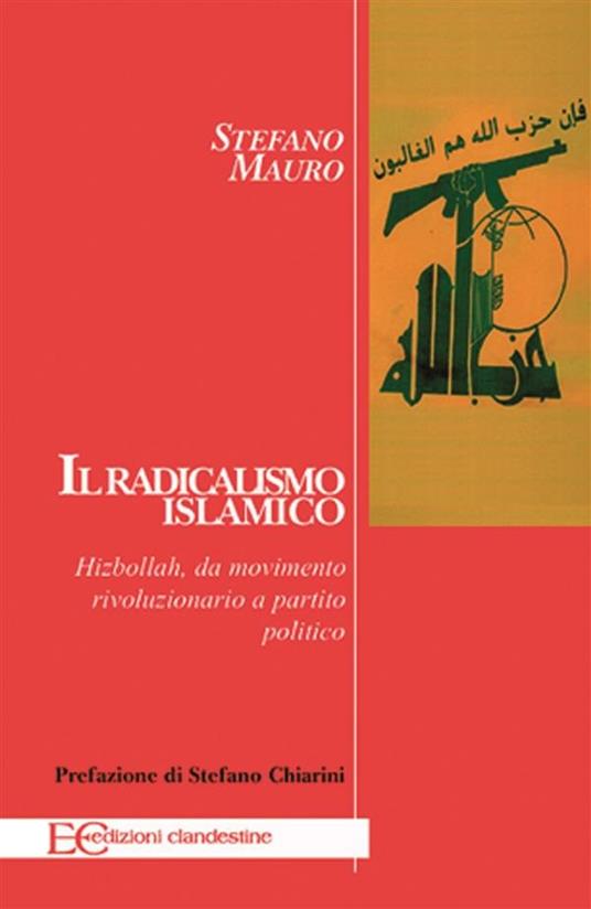 Il radicalismo islamico. Hizbollah da movimento rivoluzionario a partito politico - Stefano Mauro - ebook