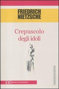 Crepuscolo degli idoli - Friedrich Nietzsche - copertina